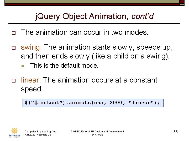 j. Query Object Animation, cont’d o The animation can occur in two modes. o