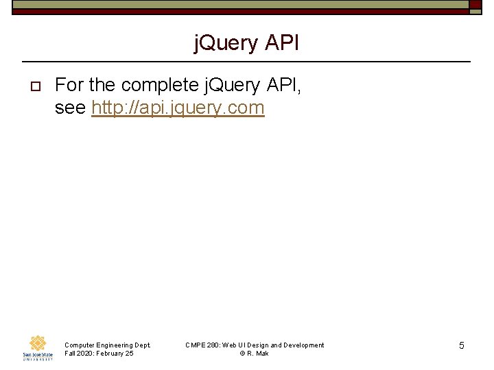 j. Query API o For the complete j. Query API, see http: //api. jquery.