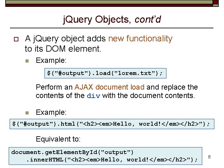 j. Query Objects, cont’d o A j. Query object adds new functionality to its