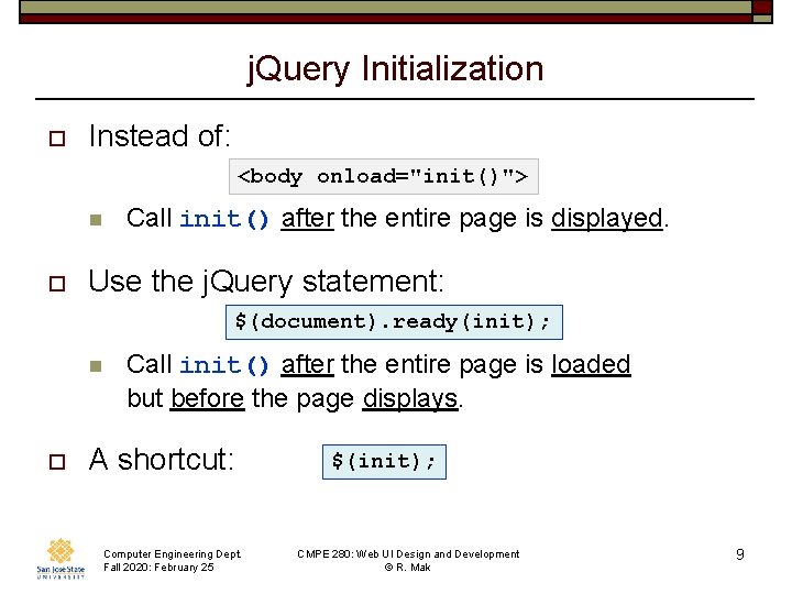 j. Query Initialization o Instead of: <body onload="init()"> n o Call init() after the