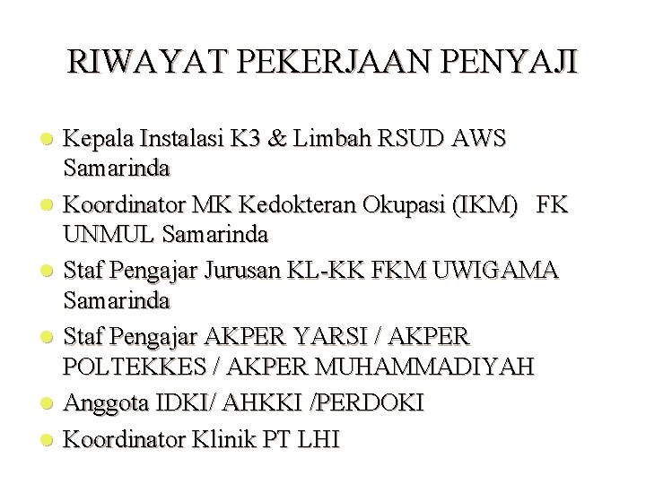 RIWAYAT PEKERJAAN PENYAJI l l l Kepala Instalasi K 3 & Limbah RSUD AWS