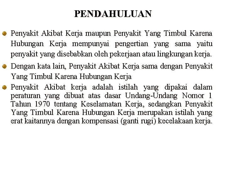 PENDAHULUAN Penyakit Akibat Kerja maupun Penyakit Yang Timbul Karena Hubungan Kerja mempunyai pengertian yang