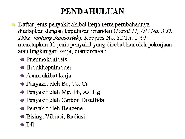 PENDAHULUAN l Daftar jenis penyakit akibat kerja serta perubahannya ditetapkan dengan keputusan presiden (Pasal
