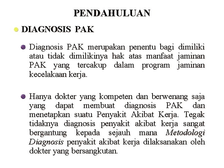 PENDAHULUAN l DIAGNOSIS PAK Diagnosis PAK merupakan penentu bagi atau tidak dimilikinya hak atas