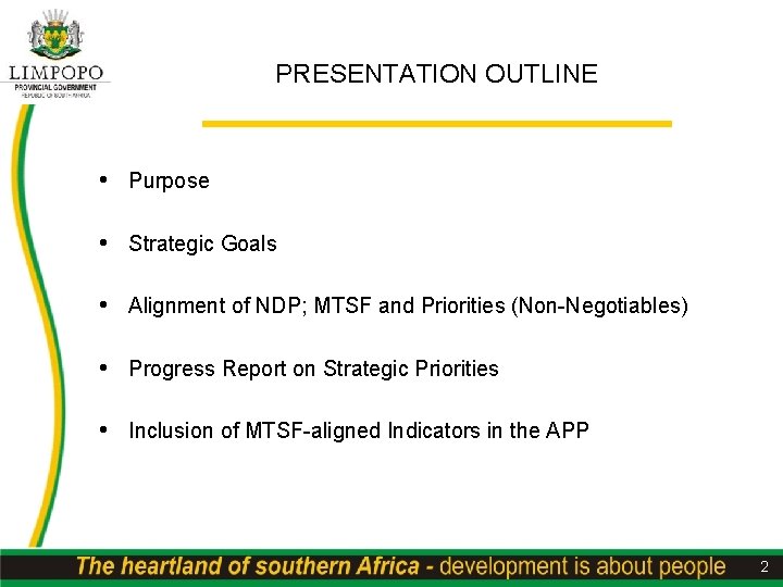 PRESENTATION OUTLINE • Purpose • Strategic Goals • Alignment of NDP; MTSF and Priorities