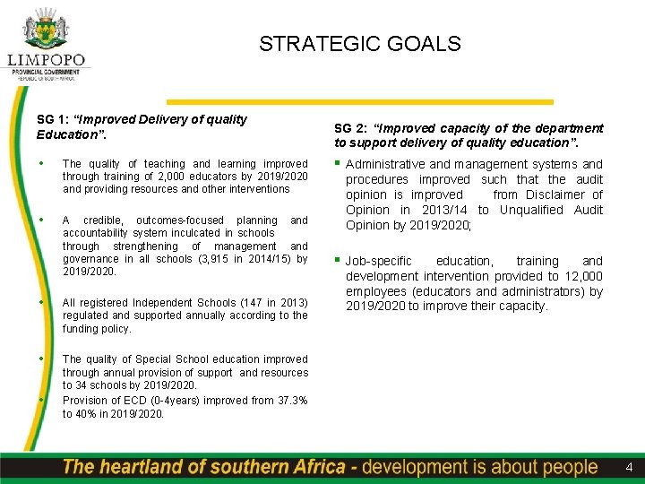 STRATEGIC GOALS SG 1: “Improved Delivery of quality Education”. • • The quality of