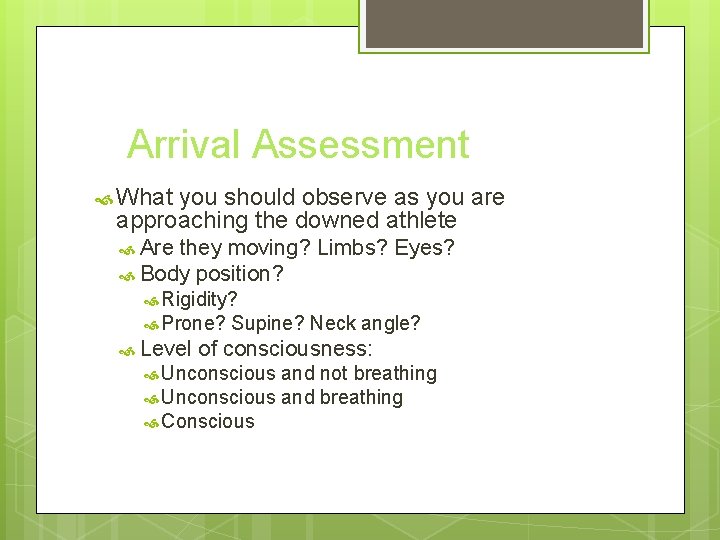 Arrival Assessment What you should observe as you are approaching the downed athlete Are