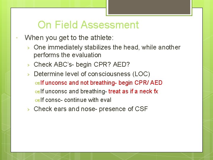 On Field Assessment When you get to the athlete: › › › One immediately