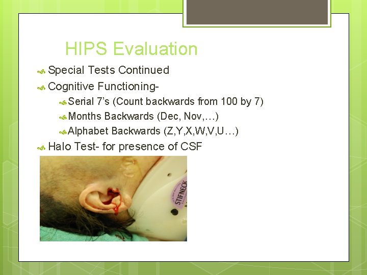 HIPS Evaluation Special Tests Continued Cognitive Functioning Serial 7’s (Count backwards from 100 by