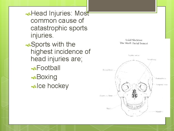  Head Injuries: Most common cause of catastrophic sports injuries. Sports with the highest
