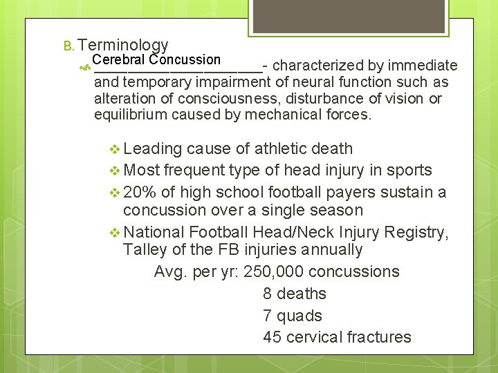 B. Terminology Cerebral Concussion __________- characterized by immediate and temporary impairment of neural function