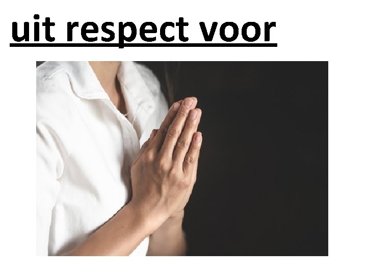 uit respect voor 