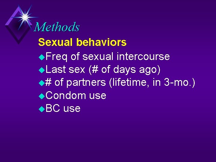 Methods Sexual behaviors Freq of sexual intercourse Last sex (# of days ago) #