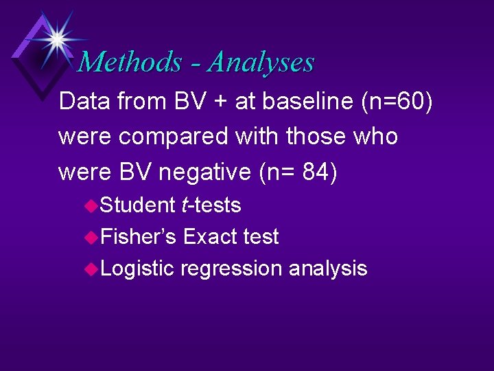 Methods - Analyses Data from BV + at baseline (n=60) were compared with those