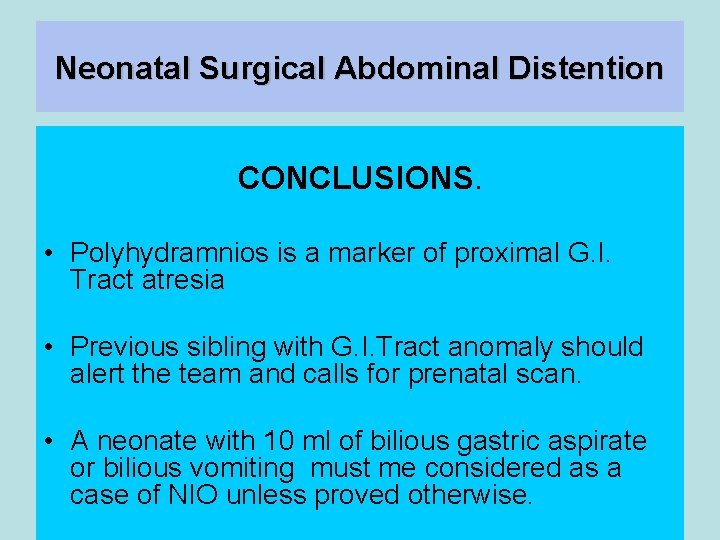 Neonatal Surgical Abdominal Distention CONCLUSIONS. • Polyhydramnios is a marker of proximal G. I.