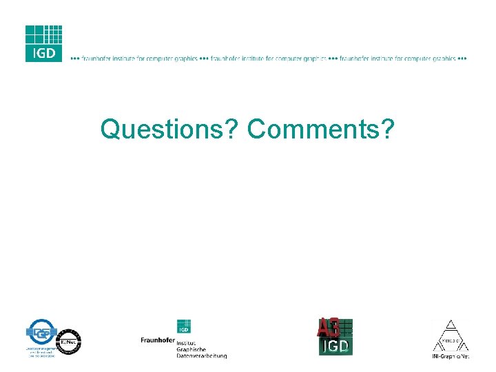 Questions? Comments? 