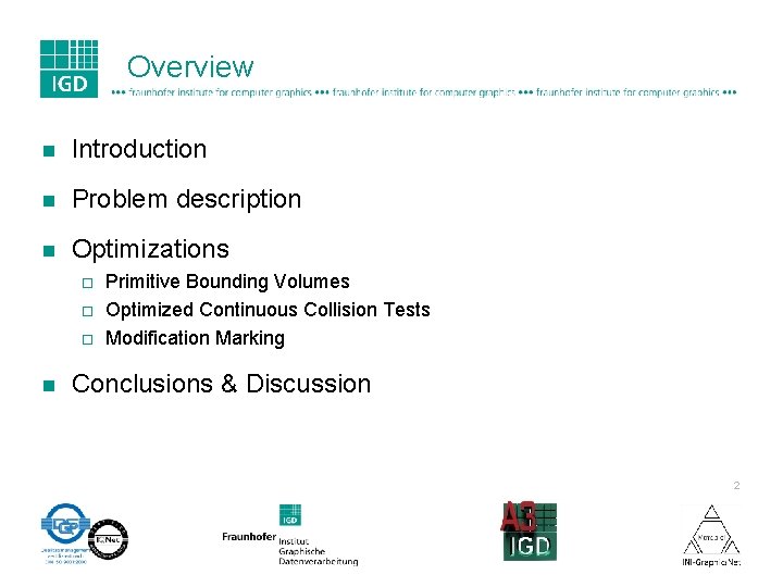 Overview n Introduction n Problem description n Optimizations ¨ ¨ ¨ n Primitive Bounding