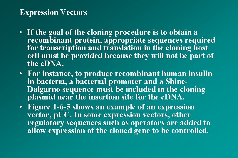 Expression Vectors • If the goal of the cloning procedure is to obtain a