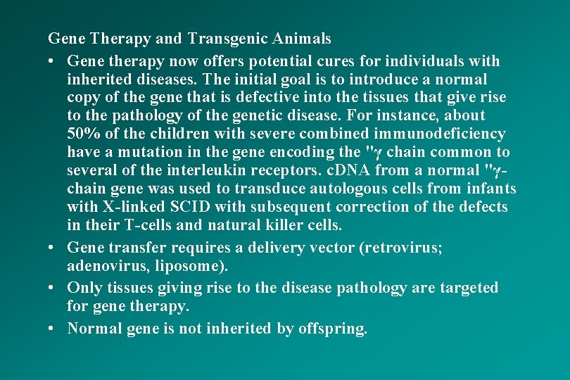 Gene Therapy and Transgenic Animals • Gene therapy now offers potential cures for individuals