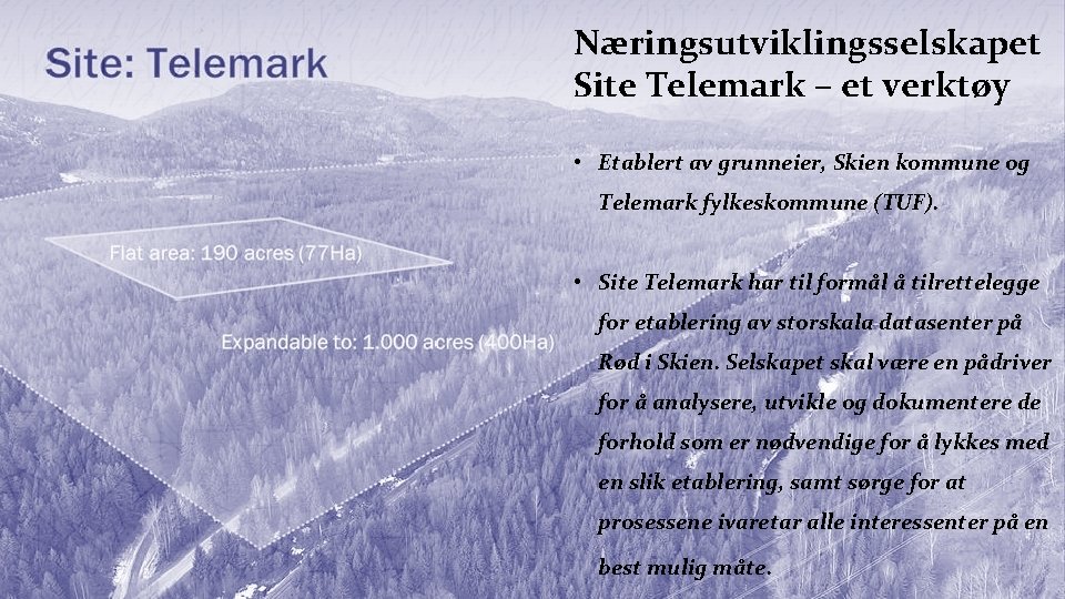 Næringsutviklingsselskapet Site Telemark – et verktøy • Etablert av grunneier, Skien kommune og Telemark