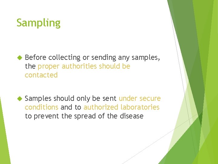 Sampling Before collecting or sending any samples, the proper authorities should be contacted Samples