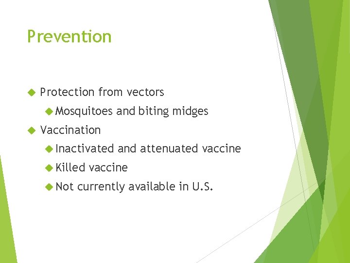 Prevention Protection from vectors Mosquitoes and biting midges Vaccination Inactivated Killed Not and attenuated