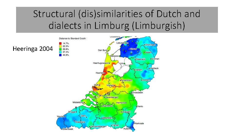 Structural (dis)similarities of Dutch and dialects in Limburg (Limburgish) Heeringa 2004 