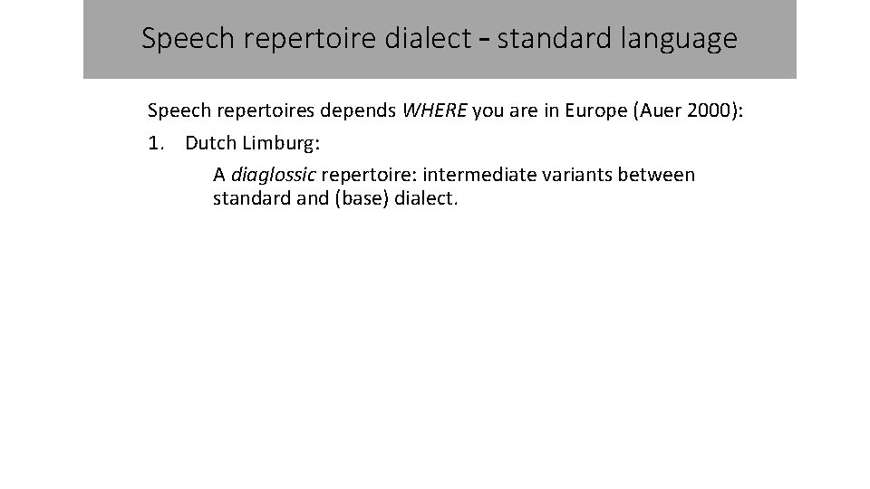 Speech repertoire dialect – standard language Speech repertoires depends WHERE you are in Europe