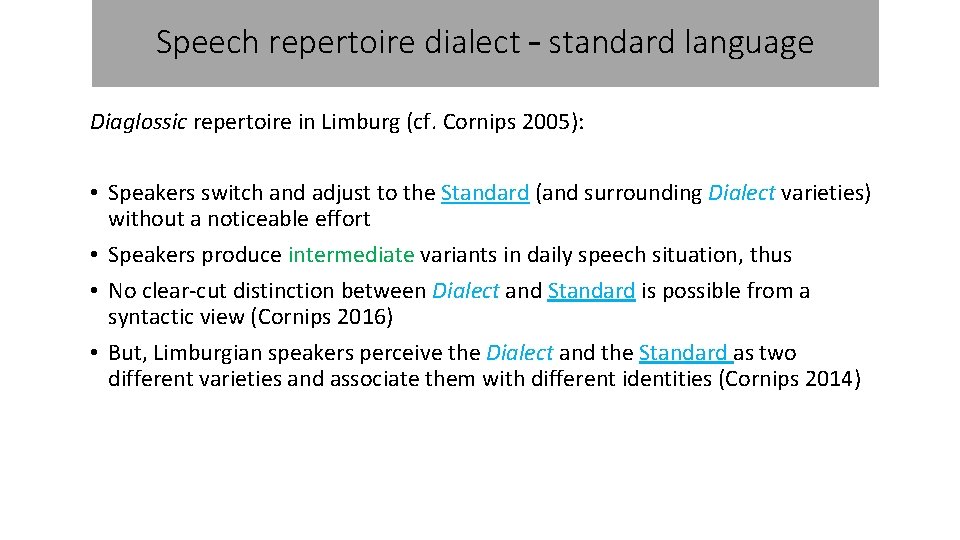 Speech repertoire dialect – standard language Diaglossic repertoire in Limburg (cf. Cornips 2005): •