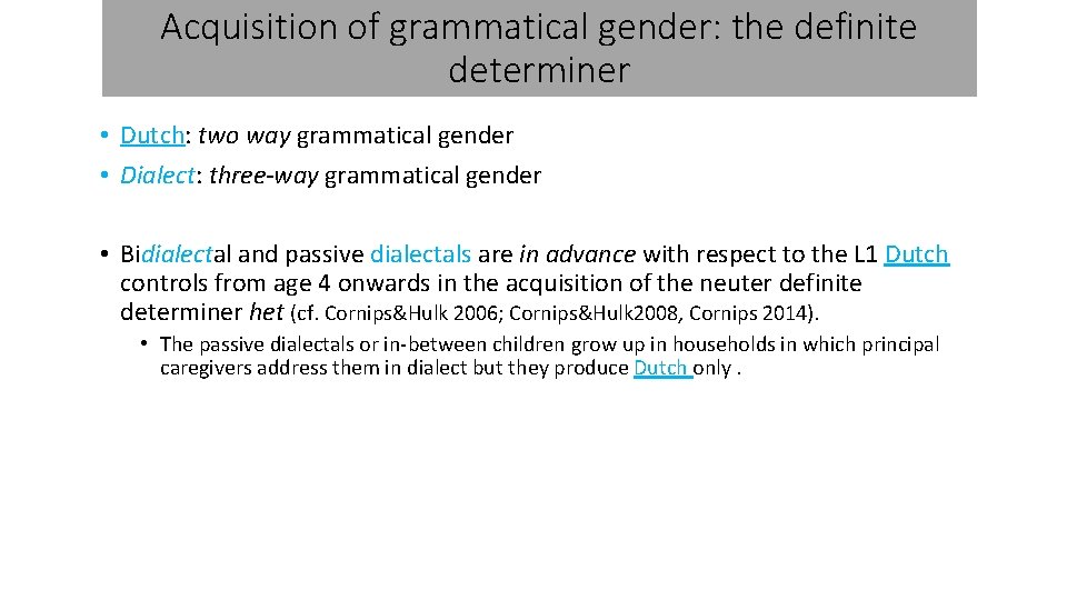 Acquisition of grammatical gender: the definite determiner • Dutch: two way grammatical gender •