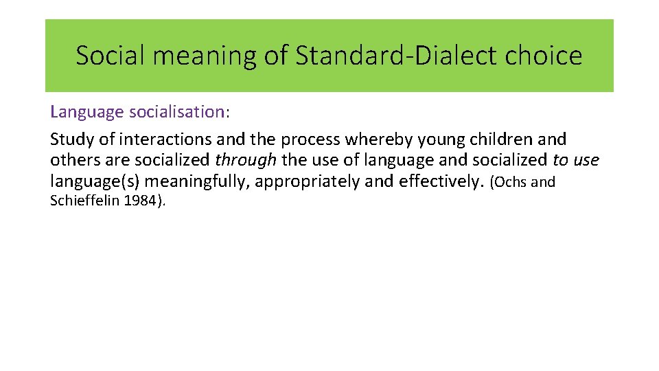 Social meaning of Standard-Dialect choice Language socialisation: Study of interactions and the process whereby