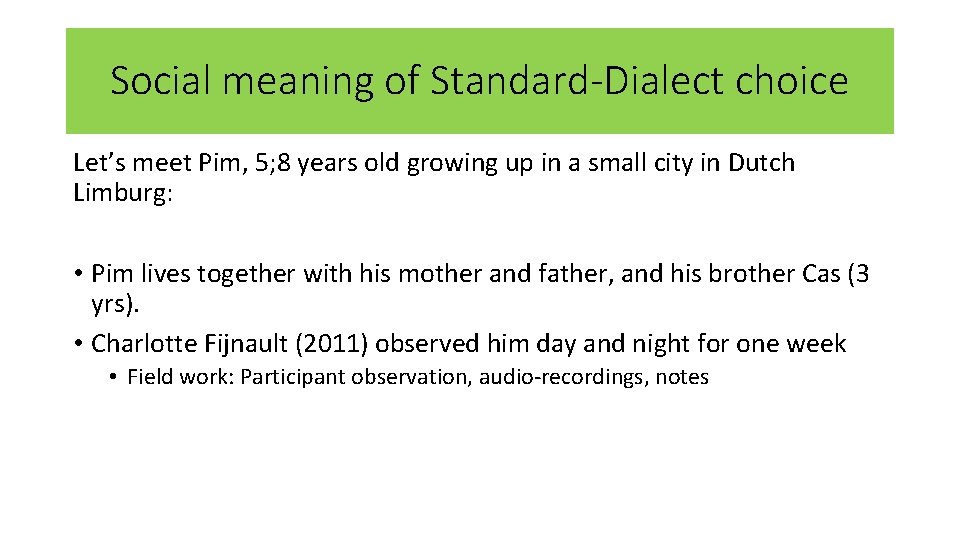 Social meaning of Standard-Dialect choice Let’s meet Pim, 5; 8 years old growing up