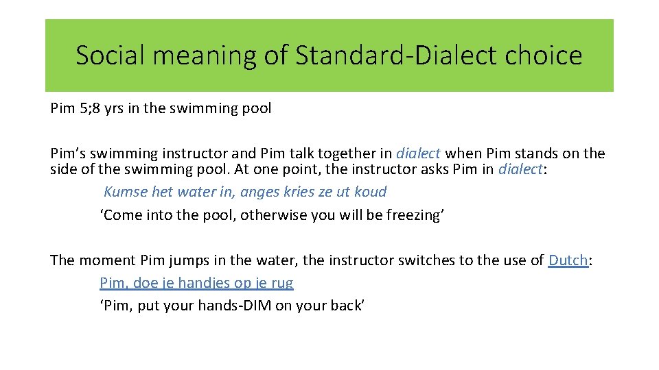 Social meaning of Standard-Dialect choice Pim 5; 8 yrs in the swimming pool Pim’s