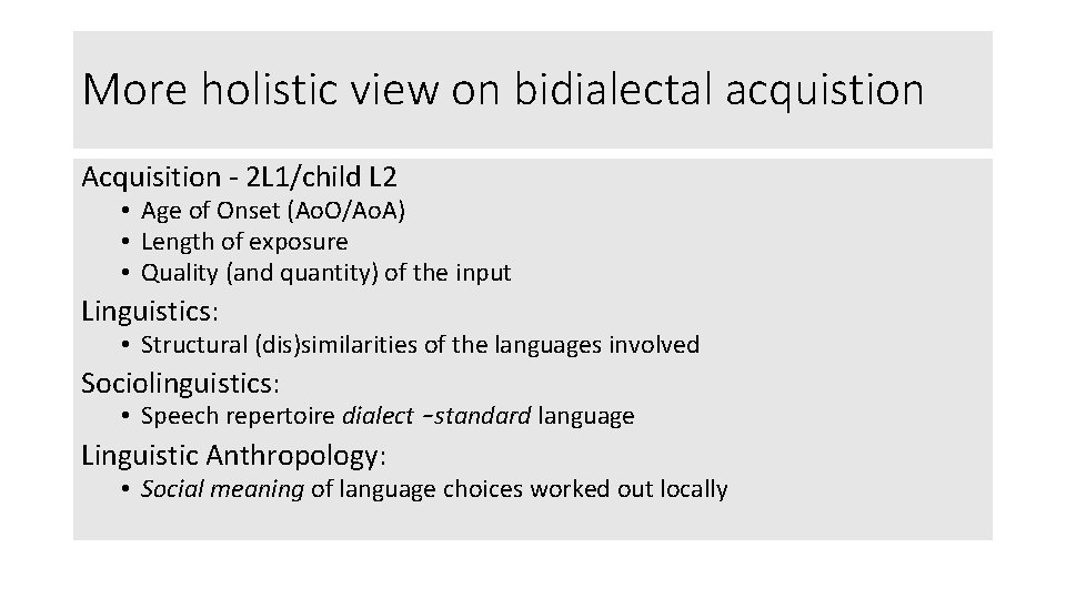 More holistic view on bidialectal acquistion Acquisition - 2 L 1/child L 2 •