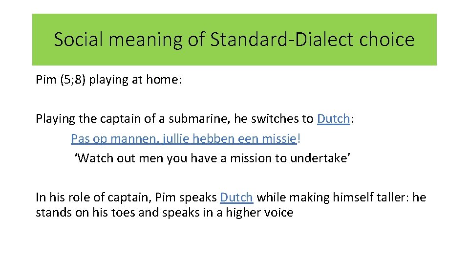 Social meaning of Standard-Dialect choice Pim (5; 8) playing at home: Playing the captain