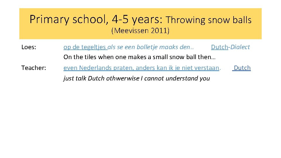 Primary school, 4 -5 years: Throwing snow balls (Meevissen 2011) Loes: op de tegeltjes