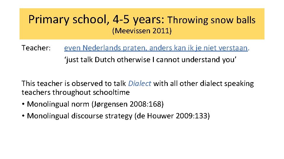 Primary school, 4 -5 years: Throwing snow balls (Meevissen 2011) Teacher: even Nederlands praten,