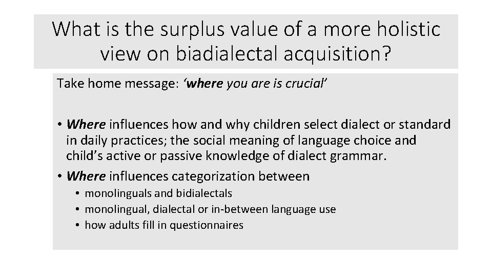 What is the surplus value of a more holistic view on biadialectal acquisition? Take
