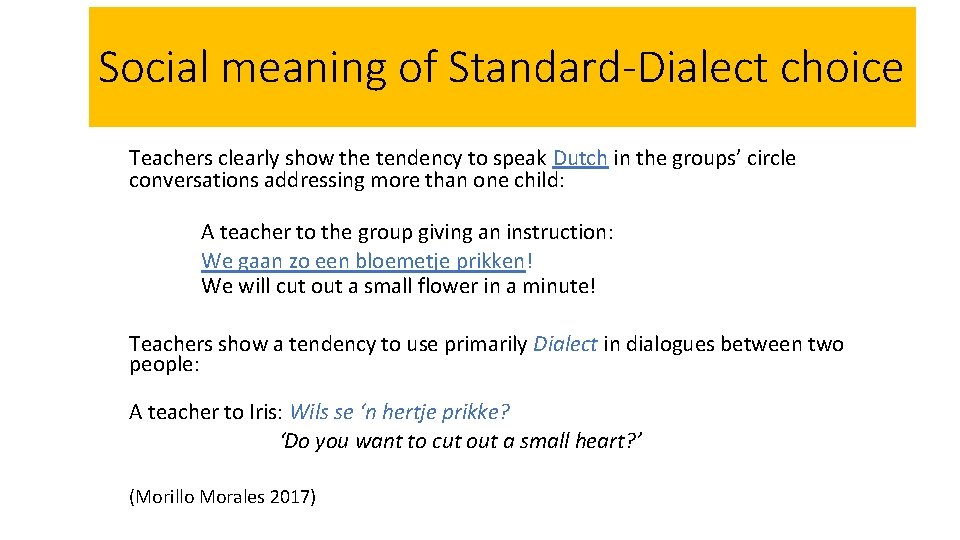 Social meaning of Standard-Dialect choice Teachers clearly show the tendency to speak Dutch in