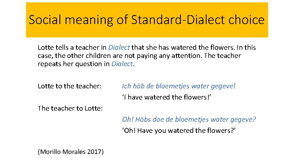 Social meaning of Standard-Dialect choice Lotte tells a teacher in Dialect that she has