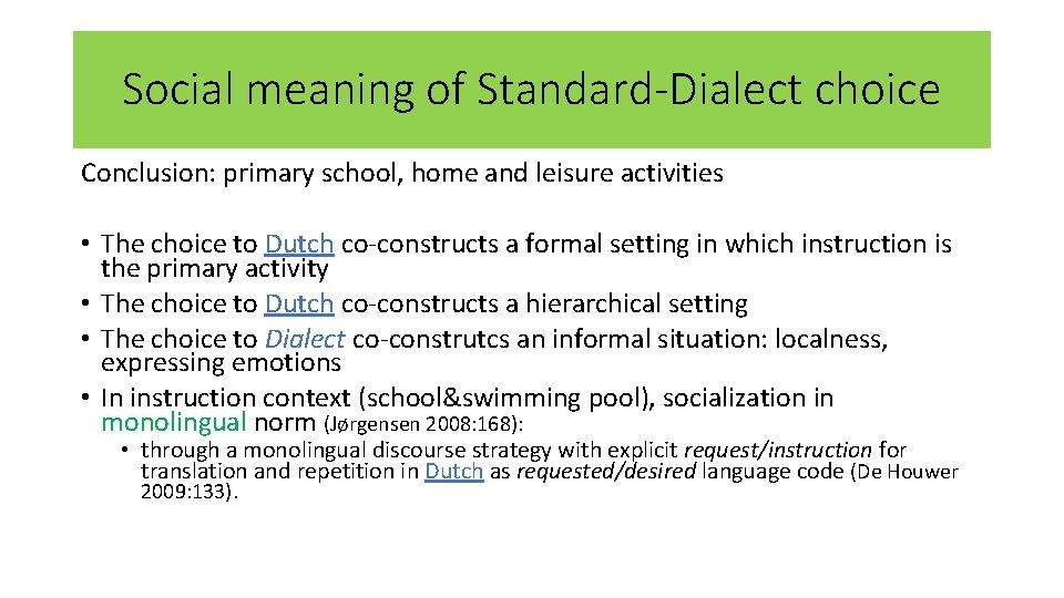 Social meaning of Standard-Dialect choice Conclusion: primary school, home and leisure activities • The