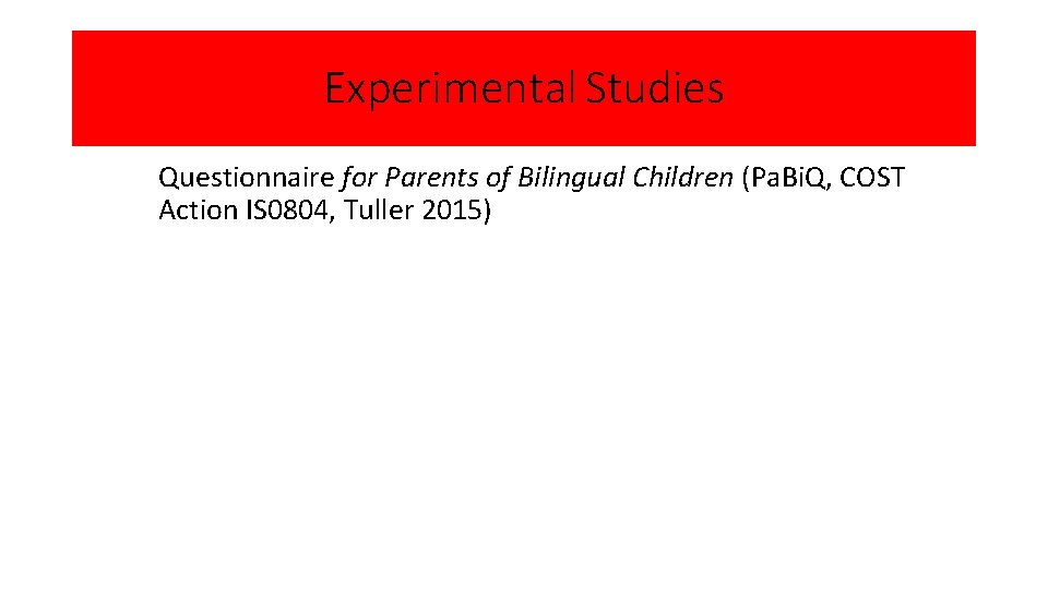 Experimental Studies Questionnaire for Parents of Bilingual Children (Pa. Bi. Q, COST Action IS