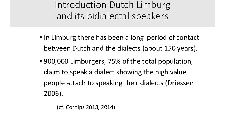 Introduction Dutch Limburg and its bidialectal speakers • In Limburg there has been a
