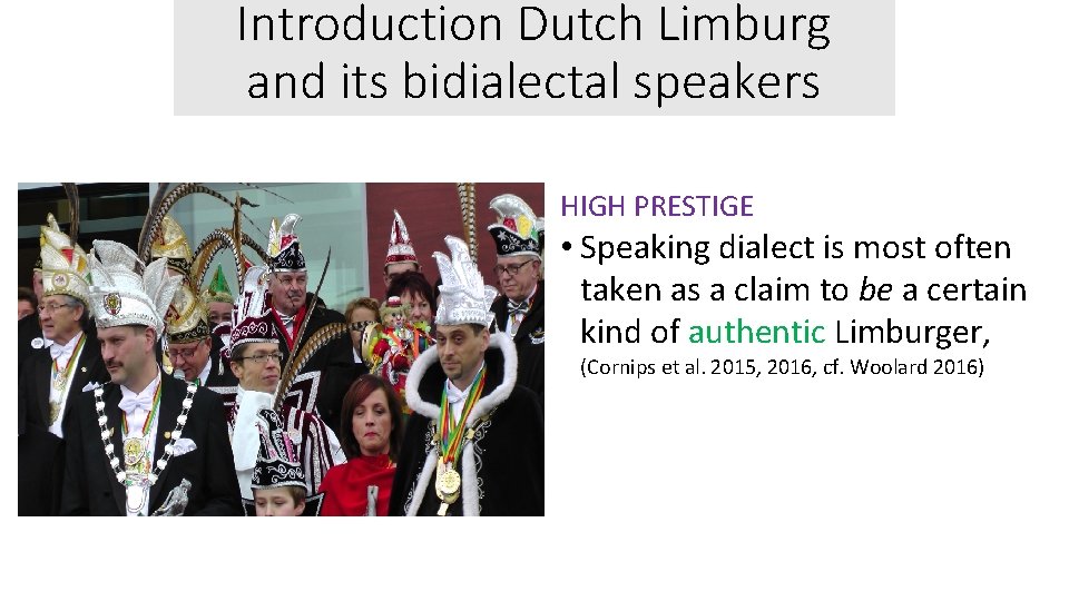 Introduction Dutch Limburg and its bidialectal speakers HIGH PRESTIGE • Speaking dialect is most