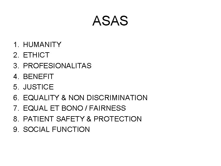 ASAS 1. 2. 3. 4. 5. 6. 7. 8. 9. HUMANITY ETHICT PROFESIONALITAS BENEFIT