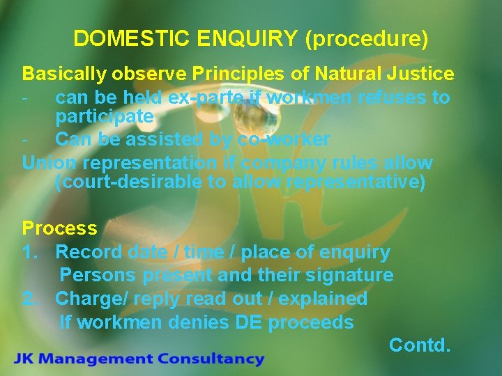 DOMESTIC ENQUIRY (procedure) Basically observe Principles of Natural Justice - can be held ex-parte