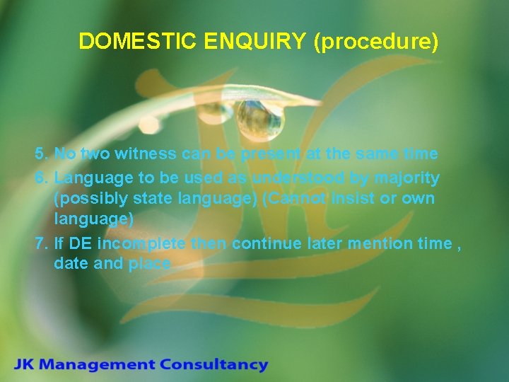 DOMESTIC ENQUIRY (procedure) 5. No two witness can be present at the same time