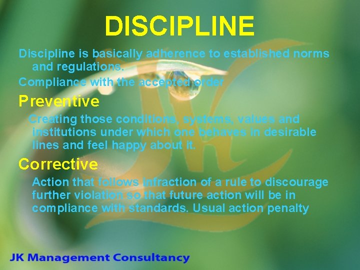 DISCIPLINE Discipline is basically adherence to established norms and regulations. Compliance with the accepted