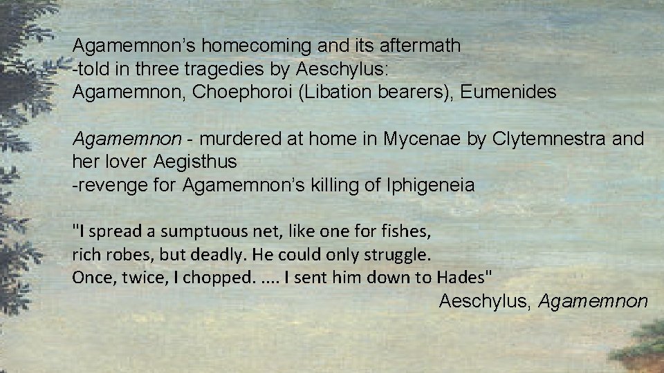 Agamemnon’s homecoming and its aftermath -told in three tragedies by Aeschylus: Agamemnon, Choephoroi (Libation
