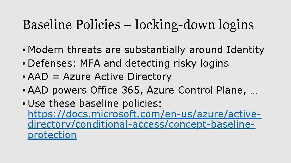 Baseline Policies – locking-down logins • Modern threats are substantially around Identity • Defenses: Baseline Policies – locking-down logins • Modern threats are substantially around Identity • Defenses: